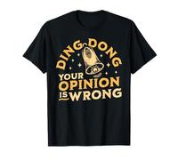 Ding Dong Your Opinion is Wrong - Sarcastic Funny Bell T-Shirt