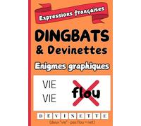 Dingbats et devinettes: 100 dingbats sur les expressions françaises courantes (livre d'énigmes adultes)