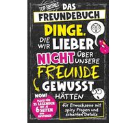 Dinge, die wir lieber nicht über unsere Freunde gewusst hätten. Das Freundebuch für Erwachsene mit spicy Fragen und scharfen Details | Perfektes Geschenk für Männer und Frauen