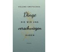 Dinge die wir uns verschwiegen haben