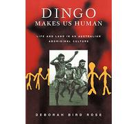 Dingo Makes Us Human – Life and Land in an Australian Aboriginal Culture – Cambridge University Press