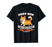Dingo Mom, Like A Regular Mom Only Cooler - Dingo Dog T-Shirt