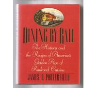 Dining by Rail: The History and the Recipes of America's Golden Age of Railroad Cuisine