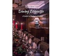 Dining Etiquette: A Guide to Dining with Class