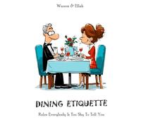 DINING ETIQUETTES.: Rules Everybody Is Too Shy To Tell You.