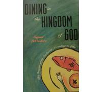 Dining in the Kingdom of God: The Origins of the Eucharist in the Gospel of Luke