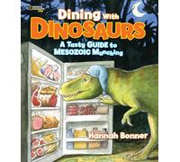Dining With Dinosaurs: A Tasty Guide to Mesozoic Munching