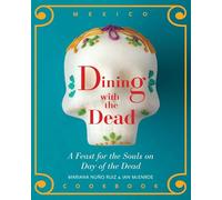 Dining with the Dead: A Feast for the Souls on Day of the Dead