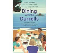 Dining with the Durrells: Stories and Recipes from the Cookery Archive of Mrs Louisa Durrell