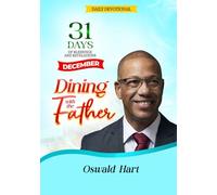 Dining with the Father Daily Devotional December: 31 DAYS OF BLESSINGS AND REVELATIONS