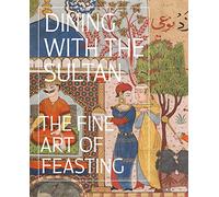 Dining with the Sultan: The Fine Art of Feasting