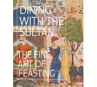 Dining with the Sultan: The Fine Art of Feasting