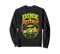 Dink And Destroy Pickleball Player Funny Sweatshirt