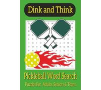Dink and Think Pickleball Word Search Puzzle Book: Word Searches With Easy to Read Print| 6x9 Inches, 110 Pages| 50 Plus Puzzles...Unique Gift for Vacation, Holidays, and Relaxation
