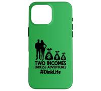 Dink Couple Two Incomes Endless Adventures DinkLife Case for iPhone 16 Pro Max