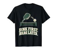 Dink First Brag Later Pickleball T-Shirt