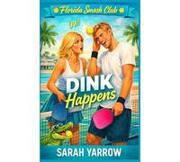 Dink Happens: A Pickleball Romcom (Florida Smash Club)