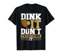 Dink It Don't Overthink It Funny Pickleball T-Shirt