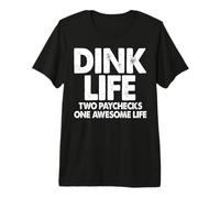 Dink Life Two Paychecks One Awesome Life Dink Squad Premium T-Shirt