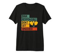 Dink Responsibly Funny Pickleball Paddle Sport Vibes Premium T-Shirt