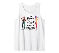Dink Water And Mind My Business - No Behaviour - Soca Tank Top