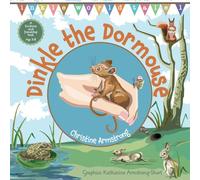 Dinkle the Dormouse.: A new, captivating and heartwarming read-aloud rhyming storybook. Beautifully illustrated with bonus picture map, hidden ‘secret ... illustrated with map and hidden key.