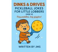 Dinks & Drives: Pickleball Jokes for Little Lobbers (Age 4): A Funny Pickleball Joke Book for Boys and Girls Ages 3, 4, 5 Silly, Clean, and ... Little Lobbers & Ace All-Stars (Ages 4-13))