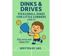 Dinks & Drives: Pickleball Jokes for Little Lobbers (Age 5): A Funny Clean Pickleball Joke Book for Boys and Girls Ages 4 5 6 Packed with Silly Puns, ... Little Lobbers & Ace All-Stars (Ages 4-13))
