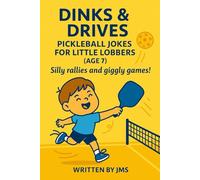 Dinks & Drives: Pickleball Jokes for Little Lobbers (Age 7): A Funny Pickleball Joke Book for Boys and Girls Ages 6 7 8 - Packed with Silly Puns, ... Little Lobbers & Ace All-Stars (Ages 4-13))