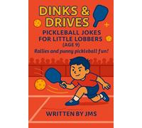 Dinks & Drives: Pickleball Jokes for Little Lobbers (Age 9): A Funny Pickleball Joke Book for Boys and Girls Ages 8 9 10 - Packed with Silly Puns, ... Little Lobbers & Ace All-Stars (Ages 4-13))