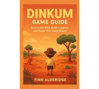 Dinkum Game Guide: “Survive the Wild, Build a Legacy, and Shape Your Island Dream”