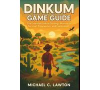 Dinkum Game Guide: The Essential Dinkum Strategy Manual for Survival, Progression, and Exploration