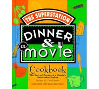 Dinner & A Movie Cookbook: The Best of Dinner & A Movie's Delectable Dishes