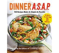 Dinner A.S.A.P.: 150 Recipes Made as Simple as Possible (Cooking Light)
