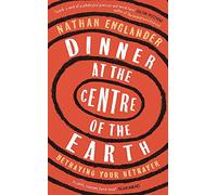 Dinner at the Centre of the Earth: Nathan Englander