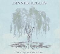 DINNER BELLES - RIVER AND THE WILLOW - CD - M3z