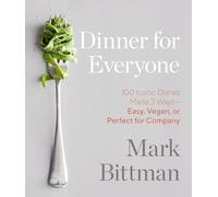 Dinner for Everyone: 300 Ways to Go Easy, Vegan, or All Out