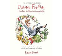 DINNER FOR ONE: THE CONFIDENT HOME COOK (One Pan, One Plate, One Happy Belly): Large Print: 2