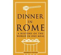 Dinner in Rome : A History of the World in One Meal