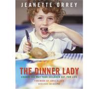 Dinner Lady, The Change The Way Your Children Eat Forever