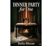 Dinner Party for One: A Psychological Thriller Where Guests Never Leave (Spooky Stories)