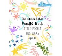 Dinner Table Doodle Book: Little People Big Ideas: Screen-Free Activity and Colouring Book for Children to Draw, Imagine & Create