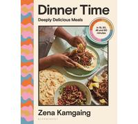 Dinner Time : Deeply Delicious Meals in 15, 30, 45 and 60 minutes
