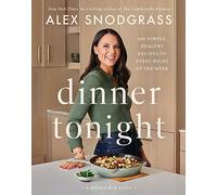 Dinner Tonight: 100 Simple, Healthy Recipes for Every Night of the Week (A Defined Dish Book, 3)