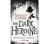 Dinner with a Vampire (The Dark Heroine, Book 1) by Gibbs, Abigail (2012) Paperback