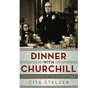 Dinner With Churchill - Policy Making at the Dinner Table