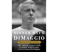 Dinner with DiMaggio: Memories of An American Hero