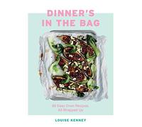 Dinner's in the Bag: 60 Easy Oven Recipes, All Wrapped Up