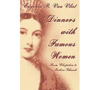 Dinners with Famous Women: From Cleopatra to Indira Gandhi