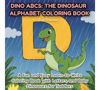Dino ABCs: The Dinosaur Alphabet Coloring Book: A Fun and Easy Learn-to-Write Coloring Book with Letters and Baby Dinosaurs for Toddlers